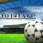 Kèo chấp 1/4 là gì