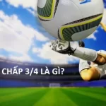 Kèo chấp 3/4 là gì